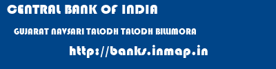 CENTRAL BANK OF INDIA  GUJARAT NAVSARI TALODH TALODH BILLIMORA  banks information 